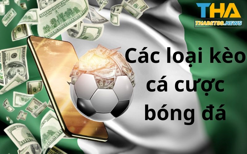 Các loại kèo cá cược bóng đá