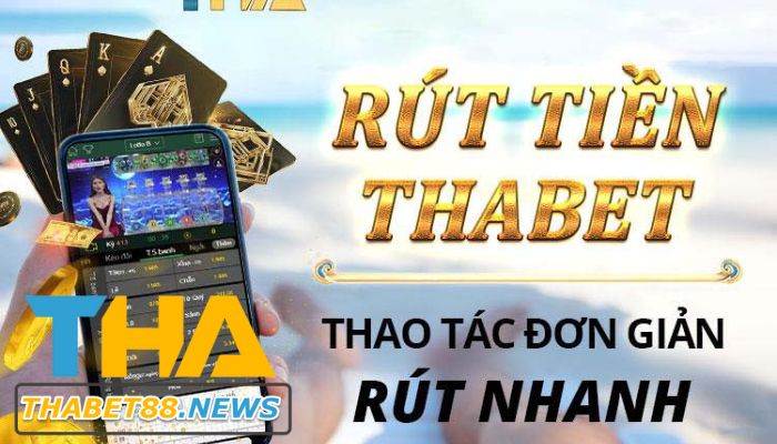 Thực hiện rút tiền Thabet cực nhanh