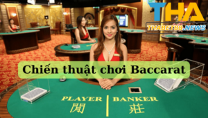 Tổng hợp các chiến thuật chơi Baccarat nên biết